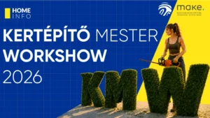 Kertépítő Mester Workshow 2026 – Home Info és MAKE